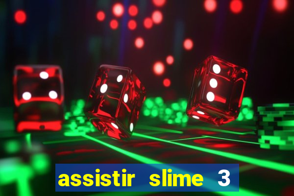 assistir slime 3 temporada dublado